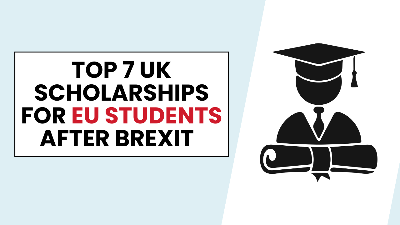 Top 7 UK Scholarships for EU Students After Brexit