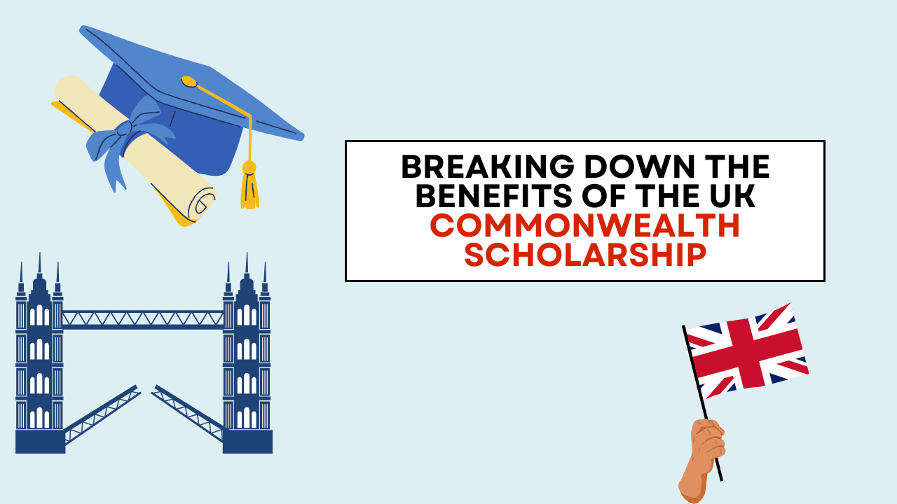 Breaking Down the Benefits of the UK Commonwealth Scholarship